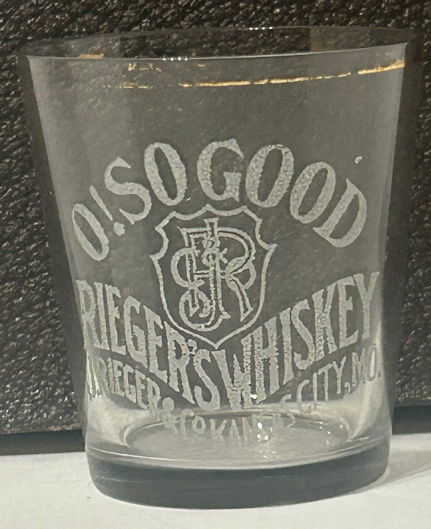 O! SO GOOD RIEGER'S WHISKEY KANSAS CITY MO. SHOT GLASS ANTIQUE SHOT GLASS